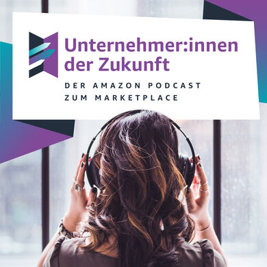 Unternehmer:innen der Zukunft - Der Amazon Podcast zum Marketplace Logo und eine Frau, die Kopfhörer auf hat.
